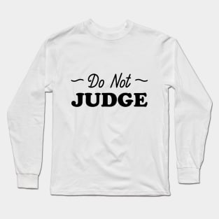 Do Not Judge Design Long Sleeve T-Shirt